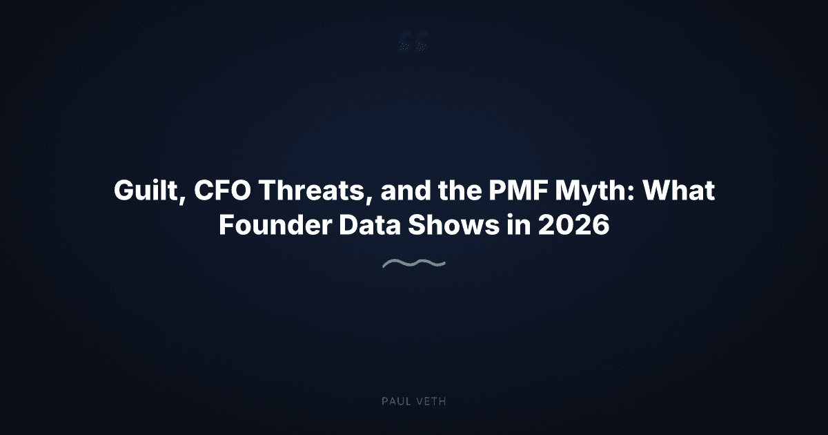 2026 Founder Trends: Guilt, C-Suite Tension, and the PMF Myth
