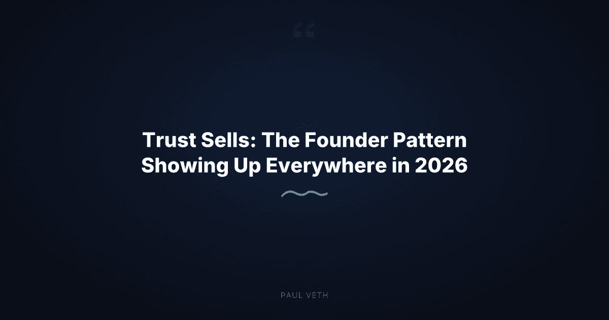 2026 Founder Trends: Trust Sells, Tech Alone Does Not