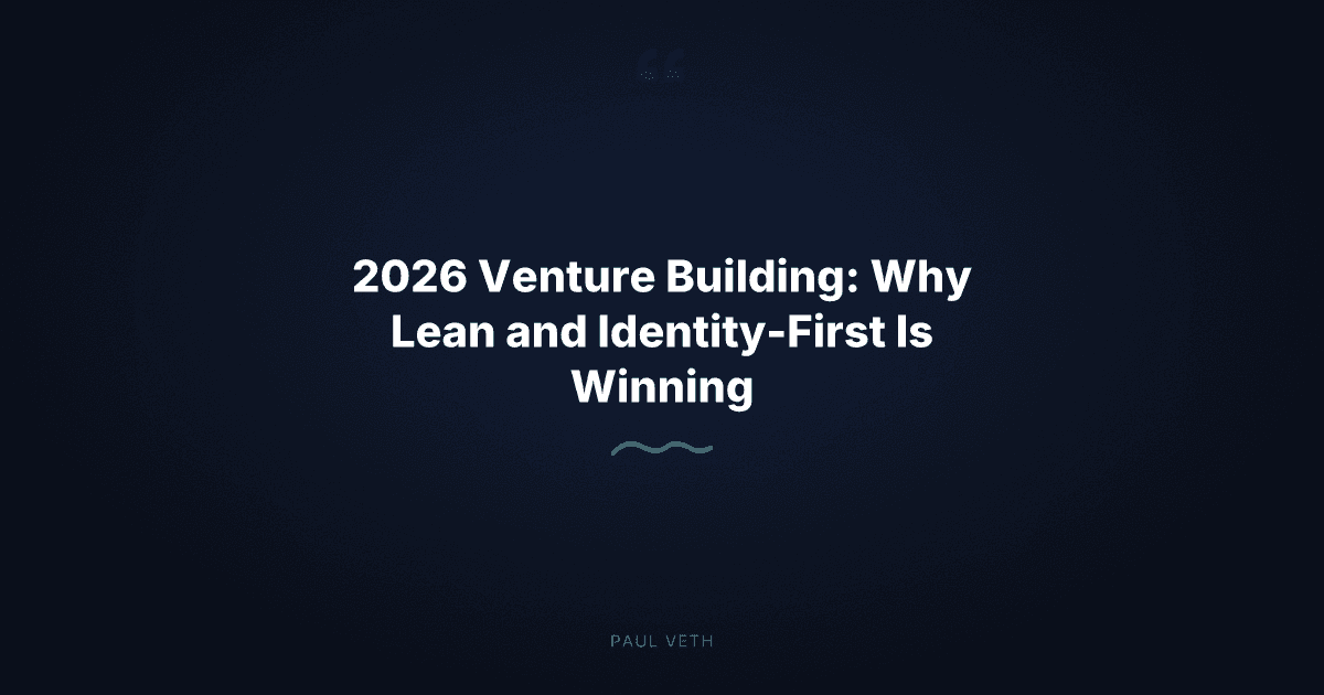 2026 Venture Building Trends: The Case Against the VC Playbook