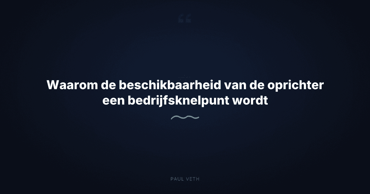 Hoe de oprichter zelf het knelpunt wordt (en wat dat doorbreekt)